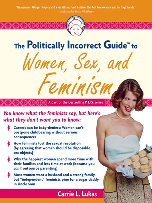 The Politically Incorrect Guide To Women Sex And Feminism King County Library System Overdrive